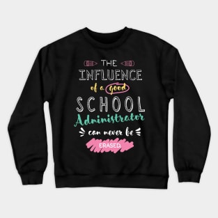 School Administrator Appreciation Gifts - The influence can never be erased Crewneck Sweatshirt